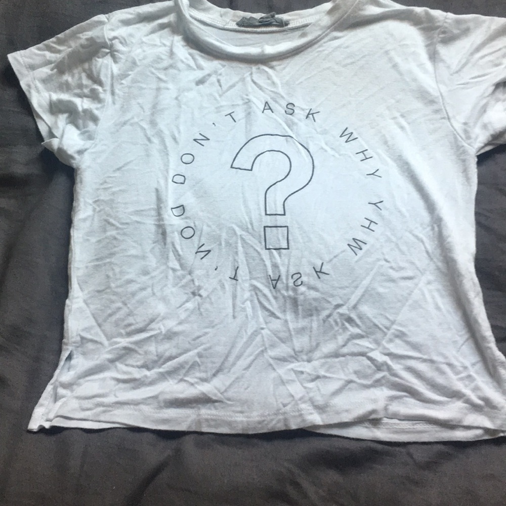 Cropped white American Eagle “Don’t ask Why” shirt